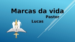 Marcas da vida - Pastor Lucas