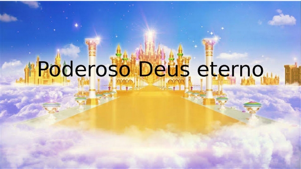 poderoso Deus eterno.pptx