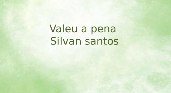 VALEU A PENA