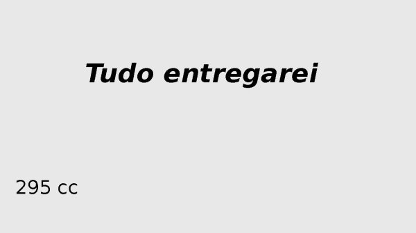 295-  cc Tudo entregarei