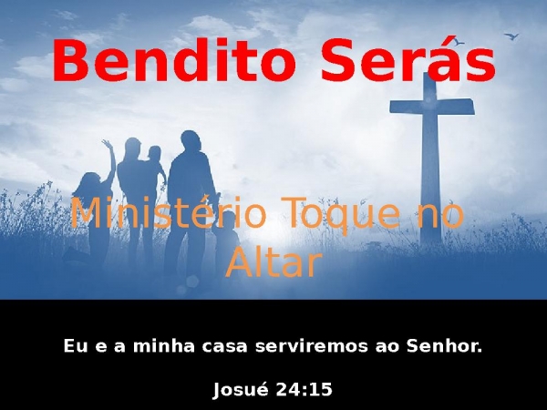 BENDITO SERAS - TOQUE NO ALTAR.pptx