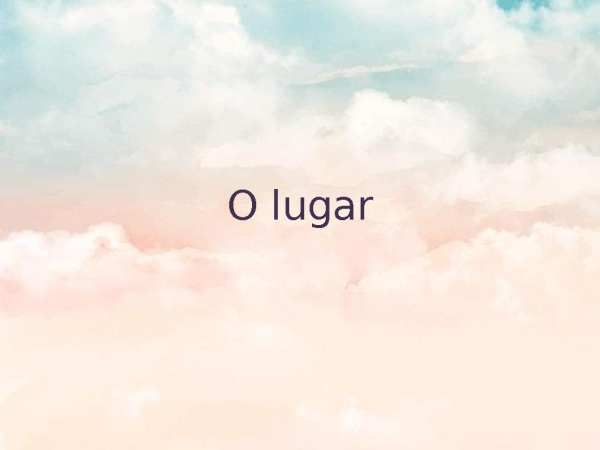 O lugar