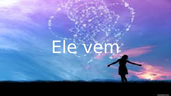 Ele vem