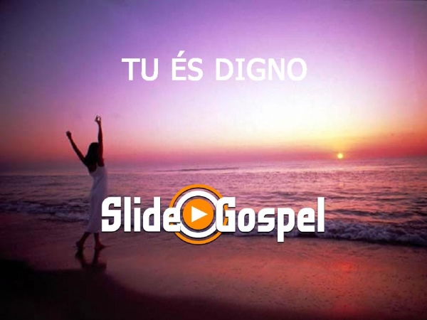 Tu és digno