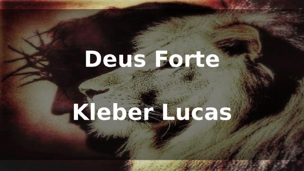 Deus Forte - Kleber Lucas.pptx