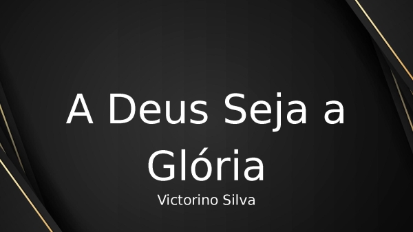 A Deus Seja a Glória