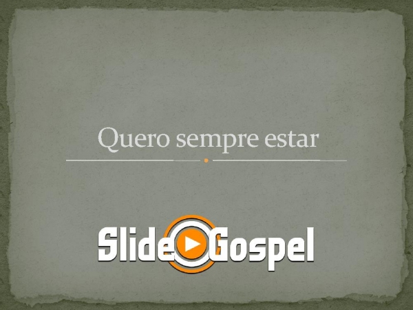 QUERO SEMPRE ESTAR