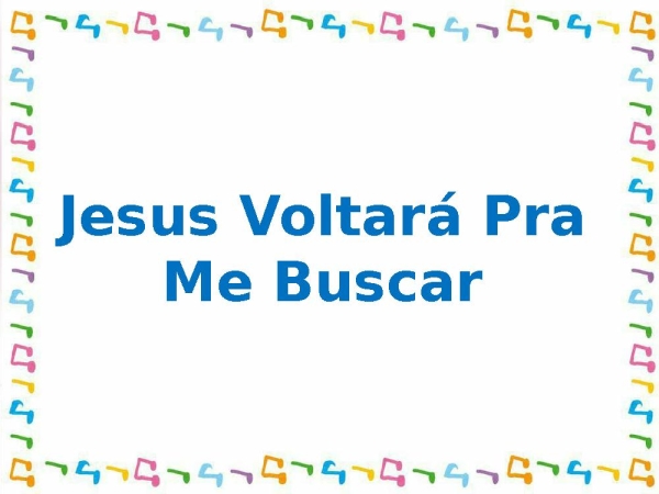 Jesus voltara para me buscar