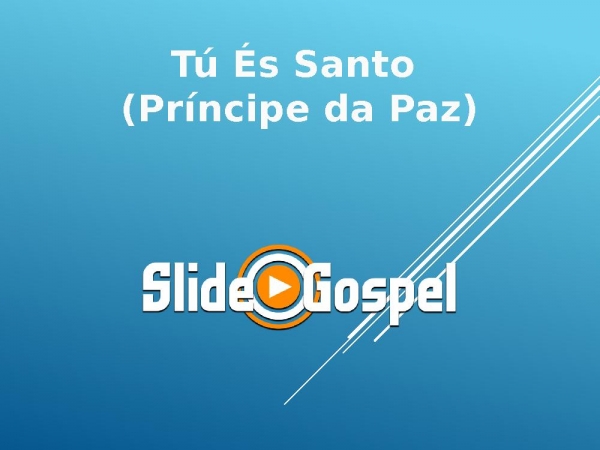 Tú És Santo (Príncipe da Paz)