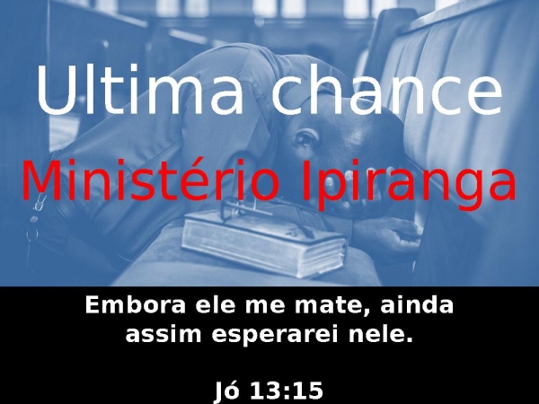 ÚLTIMA CHANCE - Ministério Ipiranga.pptx.pptx