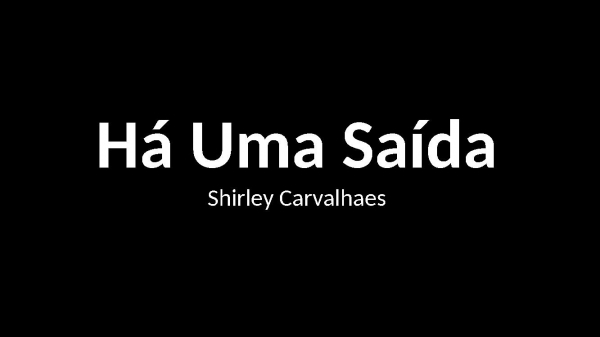 Há Uma Saída