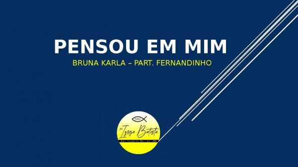 Pensou em mim