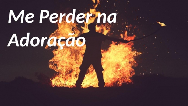 Me Perder na Adoração