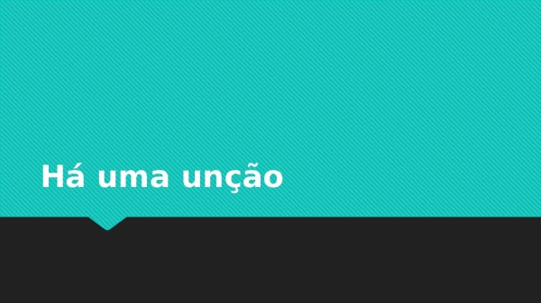 Há uma unsão