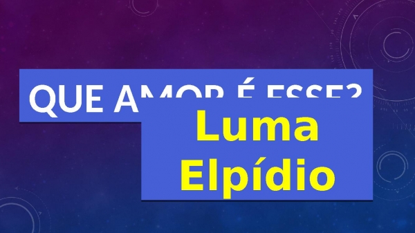 Que amor é esse-Luma Elpídio.pptx