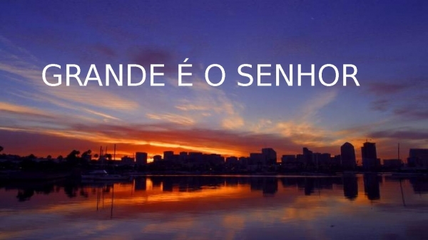 Grande é o Senhor