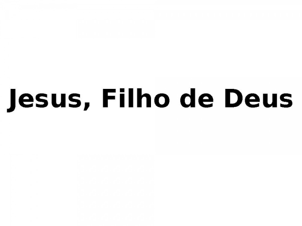 Jesus, Filho de Deus - Fernandinho.pptx