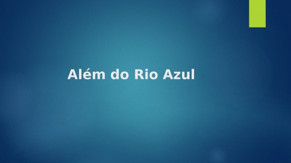 Alem do Rio Azul.pptx