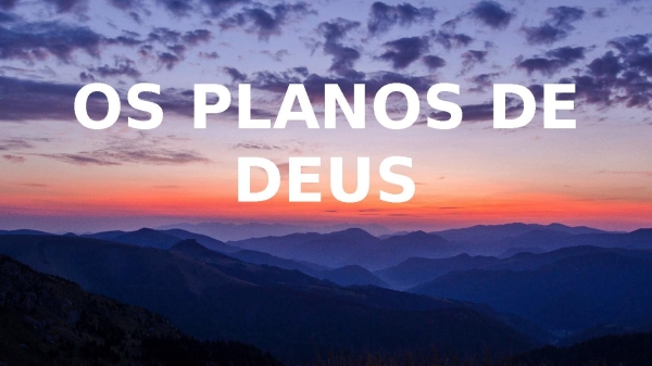 Os planos de Deus